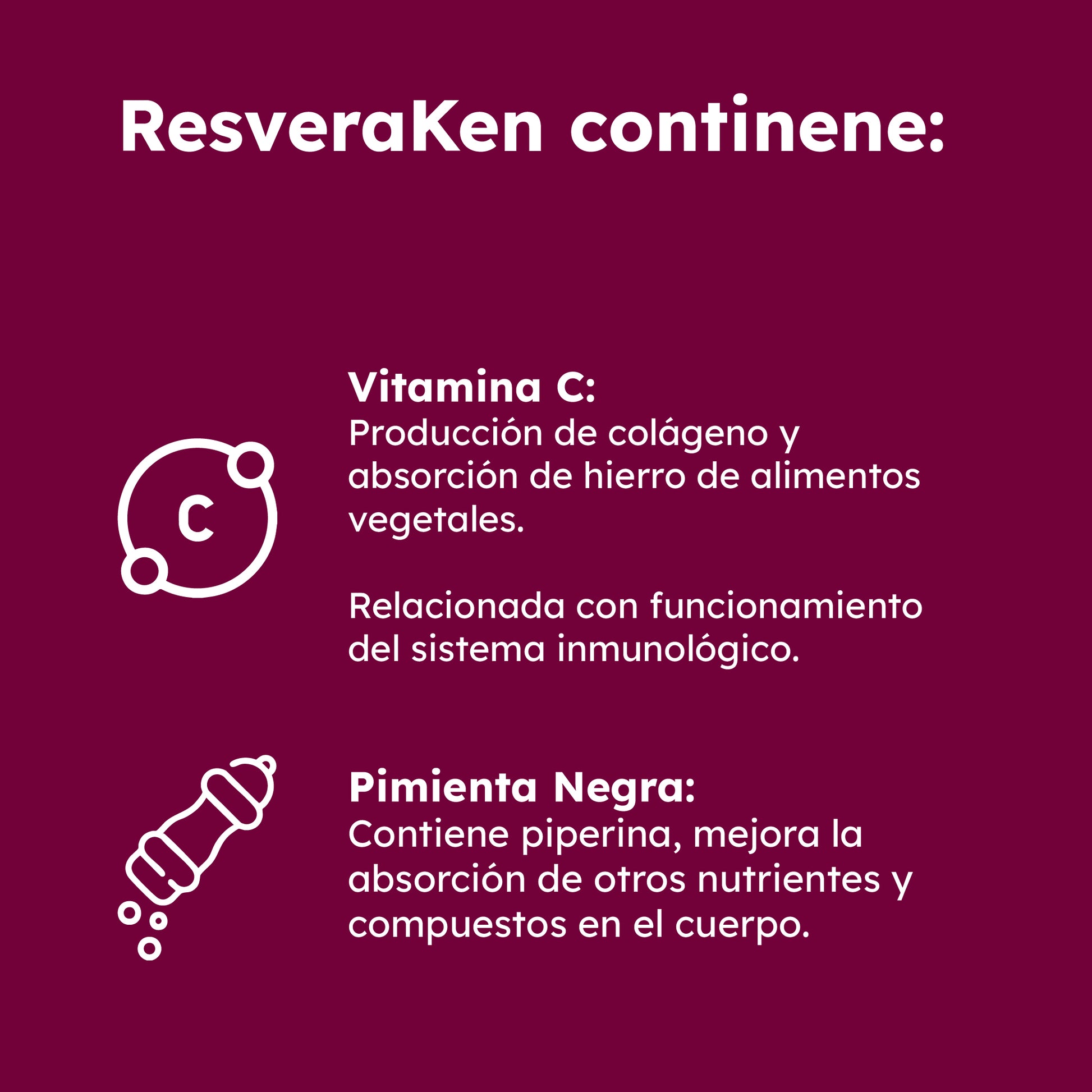 Texto informativo Resveraken con beneficios de Vitamina C y Pimienta Negra: producción colágeno, absorción hierro, piperina.